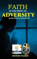 Faith In The Midst Of Adversity: Inspirational Devotional 1073575772 Book Cover