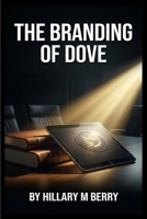 The Branding of Dove B0H9Y3NZP8 Book Cover