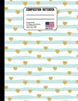 Composition Notebook College Ruled: Trendy Gold Glitter Hearts & Stripes Back to School Composition Book for Teachers, Students, Kids and Teens 1074609646 Book Cover