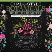 Chalk-Style Botanicals Deluxe Coloring Book: Color with All Types of Markers, Gel Pens & Colored Pencils 1497201519 Book Cover