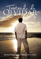 Tratando de Olvidar 1463311141 Book Cover