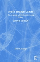 India's Strategic Culture: The Making of National Security Policy 0367257599 Book Cover