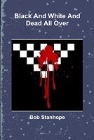 Black And White And Dead All Over 0557259940 Book Cover