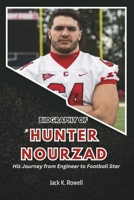 BIOGRAPHY OF HUNTER NOURZAD: His Journey from Engineer to Football Star (Biographies of Football’s Heroes) B0DXD9122Z Book Cover