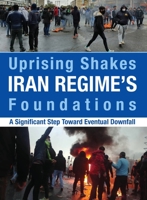 Uprising Shakes Iran Regime's Foundations: A Significant Step Toward Eventual Downfall 194494236X Book Cover