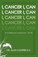 I, Cancer: The Semi-Buddhist Answer to Dancing with Cancer...You Lead 1438948336 Book Cover