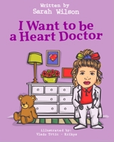 I Want to be a Heart Doctor B086PV25TH Book Cover