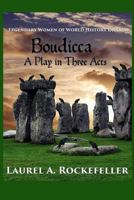 Boudicca: A Play in Three Acts 1514635895 Book Cover