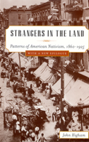 Strangers in the Land: Patterns of American Nativism 1860-1925 0813513081 Book Cover