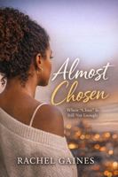 Almost Chosen: When "Chosen" Is Still Not Enough (The Taraja Series) B0GW8C5M61 Book Cover