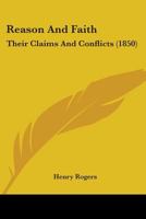 Reason and Faith; Their Claims and Conflicts 3842478720 Book Cover