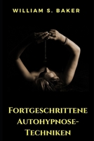 Fortgeschrittene Autohypnose-Techniken: Kontrolle ?ber Ihren Verstand haben B08DC69GFN Book Cover