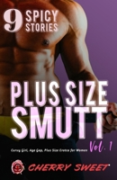 Plus Size Smutt: Curvy Girls and Their Older Daddies (Spicy Age Gap Bundles) B0FJ69DP7K Book Cover