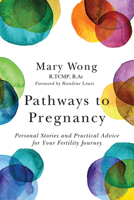 Pathways to Pregnancy: Personal stories and practical advice for your fertility journey 1928055168 Book Cover