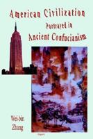 American Civilization Portayed in Ancient Confucianism (Hc) 0875861636 Book Cover