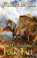 An Old-Fashioned Folk Tale 0986659304 Book Cover