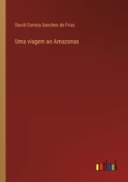 Uma viagem ao Amazonas 3368713906 Book Cover