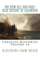 The New All-Too-True-Blue History of Colorado 1986482170 Book Cover