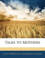 Talks to Mothers (Classic Reprint) 1165124505 Book Cover