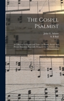 The Gospel Psalmist: a Collection of Hymns and Tunes, for Public, Social and Private Devotion, Especially Designed for the Universalist Denomination 101417094X Book Cover