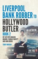 Liverpool Bank Robber To Hollywood Butler Book 2: My Life with Marlon Brando, Farrah Fawcett and Joan Rivers 1912885417 Book Cover