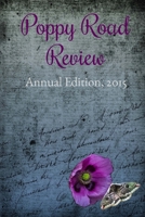 Poppy Road Review, Annual Edition 2015 1548481947 Book Cover