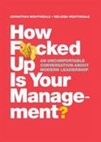How F*cked Up Is Your Management?: An Uncomfortable Conversation about Modern Leadership 0995964300 Book Cover