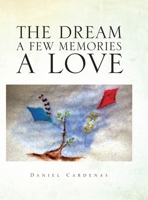 The Dream A Few Memories A Love 1441551786 Book Cover