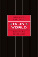 Stalin's World: Dictating the Soviet Order 0300182813 Book Cover