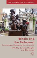 Britain and the Holocaust: Remembering and Representing War and Genocide (The Holocaust and its Contexts) 1137350768 Book Cover