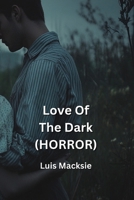 Love Of The Dark (HORROR) B0DQ661MLH Book Cover