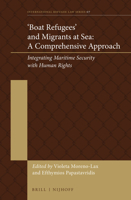 'Boat Refugees' and Migrants at Sea: A Comprehensive Approach: Integrating Maritime Security with Human Rights 9004300740 Book Cover
