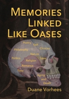 Memories Linked Like Oases: Poetry, Self, Choices, Philosophy, Nature, Love, Politics, Religion, Romance, Time, Aging, and Death 1941892663 Book Cover