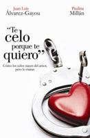 Te celo porque te quiero 0307881873 Book Cover