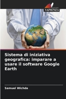 Sistema di iniziativa geografica: imparare a usare il software Google Earth (Italian Edition) 6630272234 Book Cover