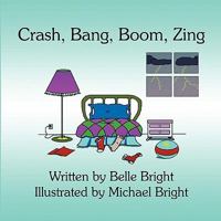Crash, Bang, Boom, Zing 1607493837 Book Cover