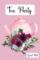 Tea Party Guest Book: Pink Tea Pot Floral Book For Guests to Write Names and Messages! 1689825294 Book Cover