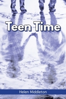Teen Time: Working Out What You Want and Choosing How to 'Be' 1925830012 Book Cover