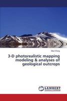 3-D photorealistic mapping modeling & analyses of geological outcrops 3659198552 Book Cover