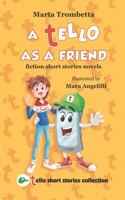 A Tello as a Friend: Fiction short stories novels B08P3PC3VW Book Cover