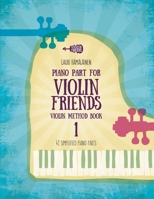 Piano Part for Violin Friends Violin Method Book 1: 41 Simplified Piano Parts B0CHL1KLVJ Book Cover