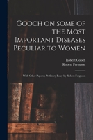 Gooch on Some of the Most Important Diseases Peculiar to Women: With Other Papers; Prefatory Essay by Robert Ferguson 1013670094 Book Cover