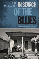 In Search of the Blues: A Journey to the Soul of Black Texas 0292722893 Book Cover