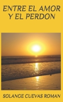 Entre El Amor Y El Perdon 1975992210 Book Cover