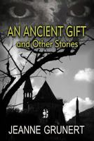 An Ancient Gift and Other Stories 1500101125 Book Cover