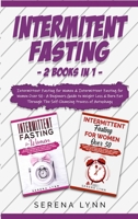 Intermittent Fasting: 2 Books in 1: Intermittent Fasting for Women & Intermittent Fasting for Women Over 50 - A Beginners Guide to Weight Loss & Burn Fat Through the Self-Cleansing Process of Autophag 1914033760 Book Cover