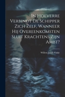 In Hoeverre Verbindt De Schipper Zich Zelf, Wanneer Hij Overeenkomsten Sluit Krachtens Zijn Ambt? (Dutch Edition) 102270589X Book Cover