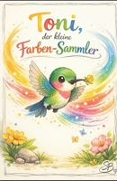 Toni,: der kleine Farben-Sammler (German Edition) B0GKTRZGP5 Book Cover