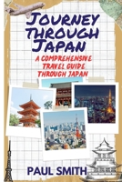 Journey through Japan: A comprehensive travel guide through Japan B0CGL1LSDZ Book Cover