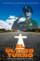 EL ULTIMO TURNO: HISTORIAS DE QUIENES LO VIVIERON (Spanish Edition) B0H8W28HR6 Book Cover